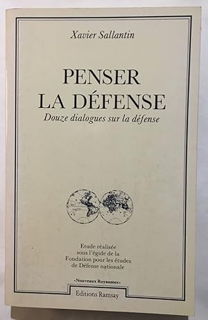 Image du vendeur pour Penser la dfense : douze dialogues sur la dfense mis en vente par librairie philippe arnaiz