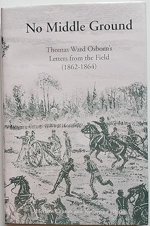 Bild des Verkufers fr No Middle Ground: Thomas Ward Osborn's Letters from the Field (1862-1864) zum Verkauf von MyLibraryMarket