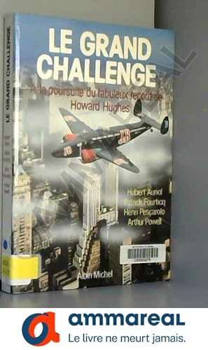 Seller image for Le Grand Challenge. A la poursuite du fabuleux record de Howard Hugues for sale by Ammareal