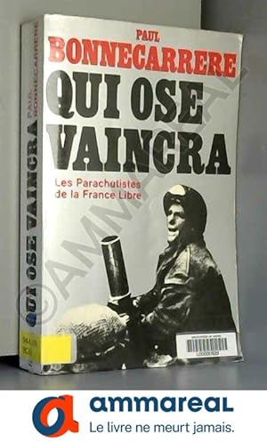 Image du vendeur pour QUI OSE VAINCRA.LES PARACHUTISTES DE LA FRANCE LIBRE. mis en vente par Ammareal