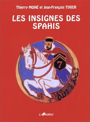 Image du vendeur pour Les Insignes des Spahis. mis en vente par Librairie du Bacchanal