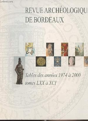Bild des Verkufers fr REVUE ARCHEOLOGIQUE DE BORDEAUX - Tables des annes 1974  2000 tomes LXX  XCI zum Verkauf von Le-Livre
