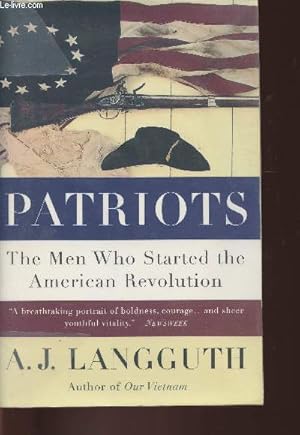 Bild des Verkufers fr Patriots- The men who started the American Revolution zum Verkauf von Le-Livre