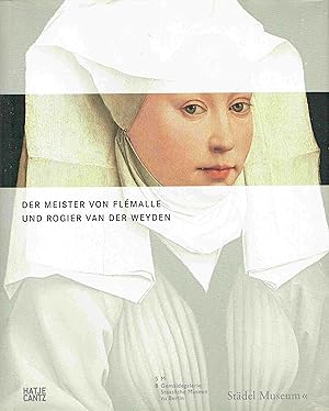 Bild des Verkufers fr Der Meister von Flmalle und Rogier van der Weyden. zum Verkauf von Antiquariat Bernhardt