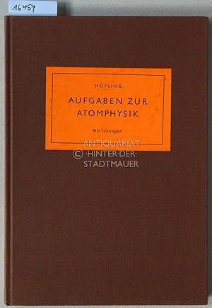 Bild des Verkufers fr Aufgaben zur Atomphysik. Mit Lsungen fr die Hand des Lehrers. zum Verkauf von Antiquariat hinter der Stadtmauer