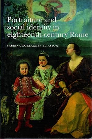 Bild des Verkufers fr Portraiture and Social Identity in Eighteenth-Century Rome zum Verkauf von San Francisco Book Company