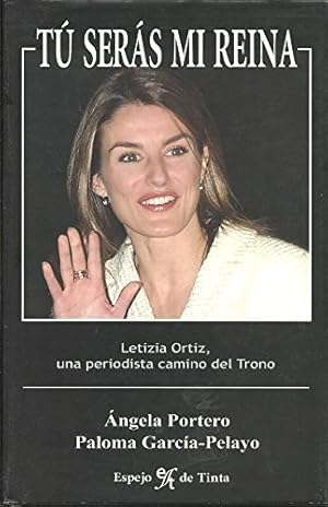Imagen del vendedor de Tu Ser?s Mi Reina: Letizia Ortiz, Una Periodista Camino Del Trono a la venta por Green Libros