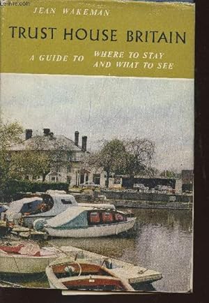 Seller image for Trust House Britain- A guide to where to stay and what to see for sale by Le-Livre