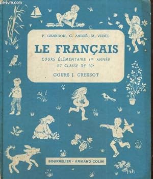 Bild des Verkufers fr Le Franais, cours lmentaire de 1re anne et classe de 10e - Cours J. Cressot zum Verkauf von Le-Livre
