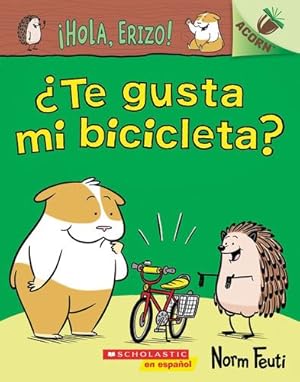 Seller image for ¡Hola, Erizo! 1: ¿Te gusta mi bicicleta?: Un libro de la serie Acorn (Hello, Hedgehog!) (Spanish Edition) by Feuti, Norm [Paperback ] for sale by booksXpress