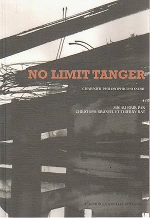 Imagen del vendedor de No limit Tanger : Charnier philosophico-sonore, a la venta por L'Odeur du Book
