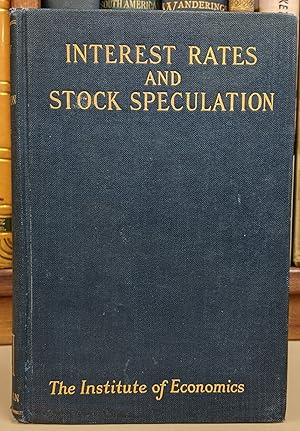 Seller image for Interest Rates and Stock Speculation: A Study of the Influence of the Money Market on the Stock Market for sale by Moe's Books