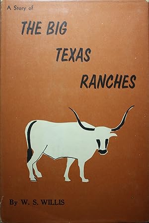 Imagen del vendedor de A Story Of The Big Texas Ranches a la venta por Old West Books  (ABAA)