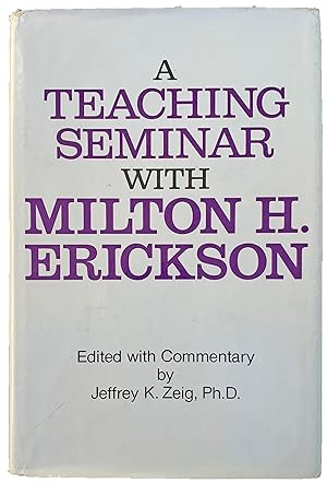 Seller image for A Teaching Seminar with Milton H. Erickson. Edited with commentary by Jeffrey K. Zeig. for sale by Jeff Weber Rare Books