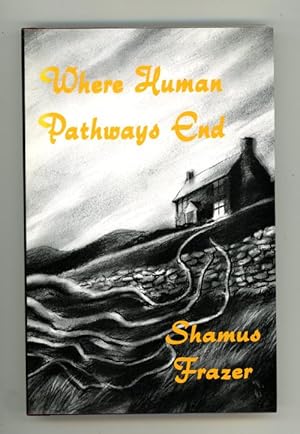 Seller image for Where Human Pathways End by Shamus Frazer (Limited) Ash-Tree Press for sale by Heartwood Books and Art