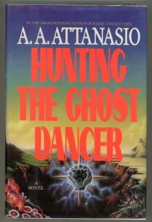 Image du vendeur pour Hunting the Ghost Dancer by A. A. Attanasio mis en vente par Heartwood Books and Art