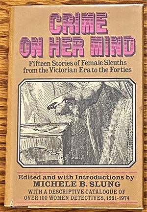 Bild des Verkufers fr Crime on Her Mind, Fifteen Stories of Female Sleuths from the Victorian Era to the Forties zum Verkauf von My Book Heaven