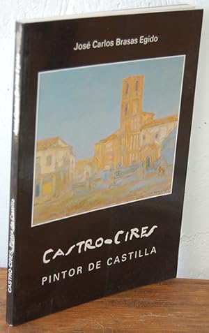 Seller image for CASTRO - CIRES. Pintor de Castilla for sale by EL RINCN ESCRITO