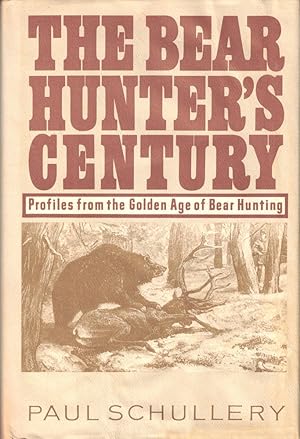 Bild des Verkufers fr The Bear Hunter's Century: Profiles From the Golden Age of Bear Hunting zum Verkauf von Kenneth Mallory Bookseller ABAA