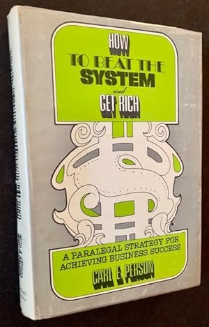 How to Beat the System and Get Rich: A Paralegal Strategy for Achieving Business Success