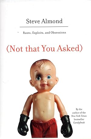 Immagine del venditore per Not That You Asked: Rants, Exploits, and Obsessions venduto da Ziesings