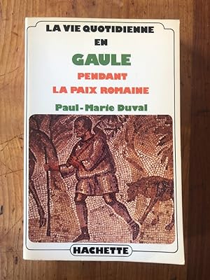 Imagen del vendedor de La vie quotidienne en Gaule pendant la paix romaine a la venta por Librairie des Possibles