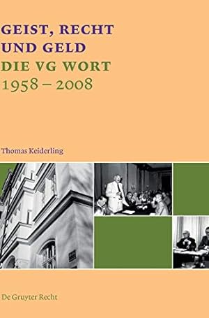 Geist, Recht und Geld : die VG WORT 1958 - 2008.
