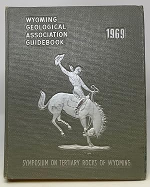 Wyoming Geological Association 21st Field Conference Guidebook 1969 Sympisium on Tertiary Rocks o...