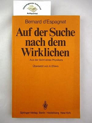 Bild des Verkufers fr Auf der Suche nach dem Wirklichen. Aus der Sicht eines Physikers. bersetzt von A. Ehlers. zum Verkauf von Chiemgauer Internet Antiquariat GbR