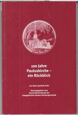 Bild des Verkufers fr 100 Jahre Pauluskirche - ein Rckblick. zum Verkauf von Antiquariat Carl Wegner