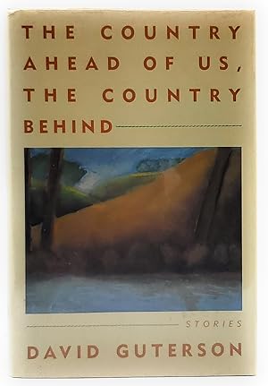 Immagine del venditore per The Country Ahead of Us, the Country Behind: Stories [FIRST EDITION] venduto da Underground Books, ABAA