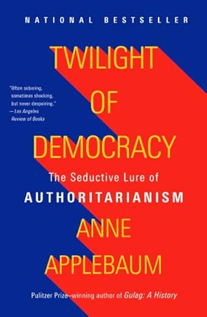 Bild des Verkufers fr Twilight of Democracy : The Seductive Lure of Authoritarianism zum Verkauf von GreatBookPrices