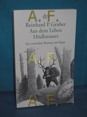 Bild des Verkufers fr Aus dem Leben Hdlmosers : ein steirischer Roman mit Regie dtv , 13467 zum Verkauf von Antiquarische Fundgrube e.U.