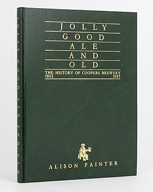 Jolly Good Ale and Old. The History of Coopers Brewery, 1862-1987