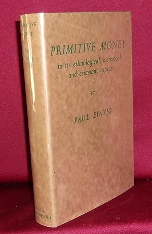 Seller image for PRIMITIVE MONEY: In Its Ethnological, Historical and Economic Aspects for sale by BOOKFELLOWS Fine Books, ABAA