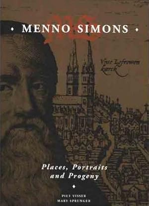 Immagine del venditore per Menno Simons: Places, Portraits and Progeny venduto da Black's Fine Books & Manuscripts