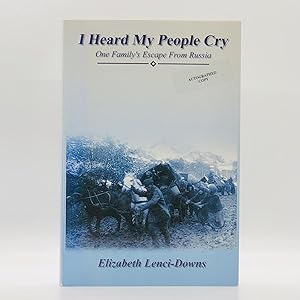 I Heard My People Cry: One Family's Escape from Russia [SIGNED] ; The True Story of Lise Huebert ...