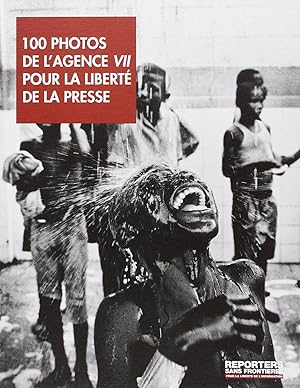 100 photos de l'Agence VII pour la liberté de la presse