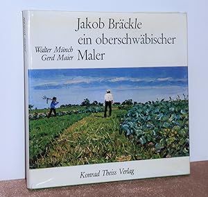 Jakob Bräckle, ein oberschwäbischer Maler. Von Walter Münch u. Gerd Maier.