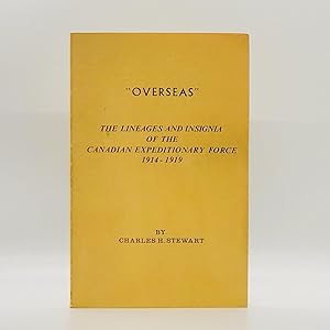 "Overseas"; The Lineages and Insignia of the Canadian Expeditionary Force, 1914-1919