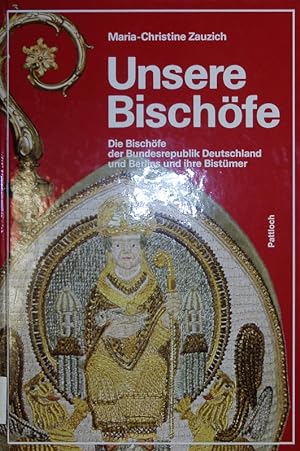 Seller image for Unsere Bischfe. Die Bischfe der Bundesrepublik Deutschland und und Berlins und ihre Bistmer. for sale by Antiquariat Bookfarm