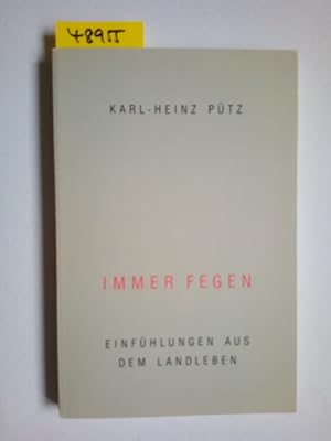 Bild des Verkufers fr Immer fegen, Einfhlungen aus dem Landleben Karl Heinz Ptz zum Verkauf von Versandantiquariat Claudia Graf