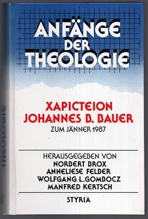 Immagine del venditore per Anfnge der Theologie. Xapicteion Johannes B. Bauer zum Jnner 1987. venduto da Antiquariat Dennis R. Plummer