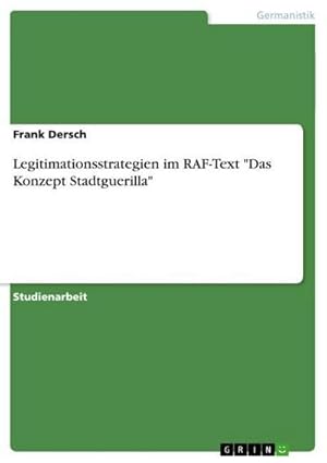 Bild des Verk�ufers f�r "Legitimationsstrategien im RAF-Text \"Das Konzept Stadtguerilla\" " zum Verkauf von AHA-BUCH GmbH