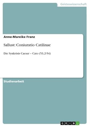 Bild des Verkufers fr Sallust: Coniuratio Catilinae : Die Synkrisis Caesar  Cato (53,2-54) zum Verkauf von AHA-BUCH GmbH