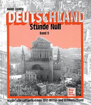 Deutschlands Stunde Null: Historische Luftaufnahmen Mittel- und Ostdeutschland 1945. Band II