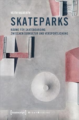Bild des Verkufers fr Skateparks : Rume fr Skateboarding zwischen Subkultur und Versportlichung zum Verkauf von AHA-BUCH GmbH
