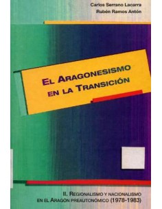 Seller image for EL ARAGONESISMO EN LA TRANSICIN 2 Regionalismo y nacionalismo en el Aragn preautonmico (1978-1983) for sale by Librovicios