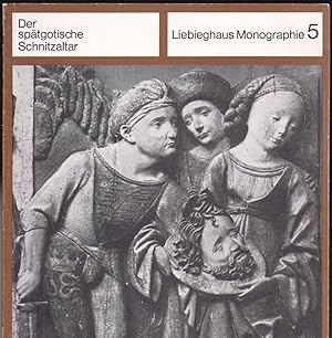 Der spätgotische Schnitzaltar. Bedeutung, Aufbau, Typen dargelegt an einigen Hauptwerken