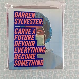 Darren Sylvester : carve a future, devour everything, become something
